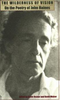 The Wilderness of Vision: On the Poetry of John Haines