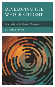 Hardcover Developing the Whole Student: New Horizons for Holistic Education Book