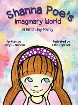 Hardcover Shanna Poe's Imaginary World A Birthday Party Book