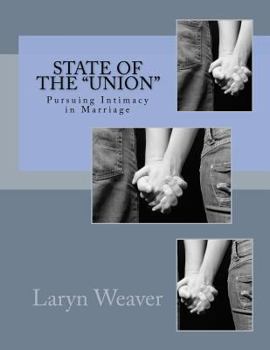 Paperback State of the "Union": Pursuing Intimacy in Marriage Book