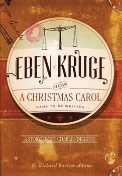 Hardcover Eben Kruge: How ''a Christmas Carol'' Came to Be Written Book