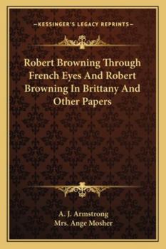 Paperback Robert Browning Through French Eyes And Robert Browning In Brittany And Other Papers Book
