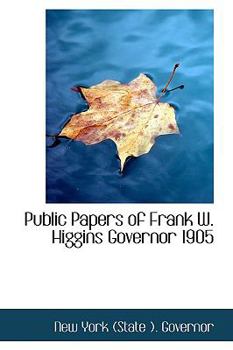 Public Papers of Frank W. Higgins Governor 1905