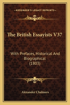 Paperback The British Essayists V37: With Prefaces, Historical And Biographical (1803) Book