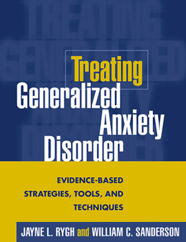 Paperback Treating Generalized Anxiety Disorder: Evidence-Based Strategies, Tools, and Techniques Book