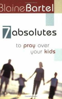 Paperback 7 Absolutes to Pray Over Your Kids Book