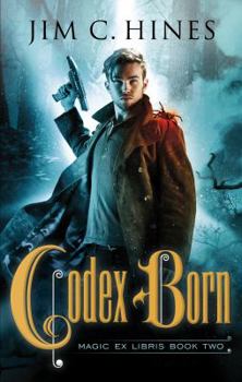 Codex Born - Book #2 of the Magic Ex Libris