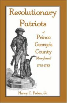 Paperback Revolutionary Patriots of Prince George's County, Maryland, 1775-1783 Book