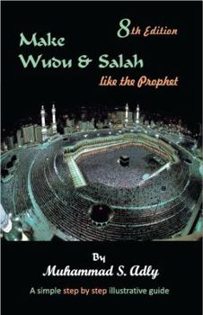 Paperback Make Wudu & Salah Like the Prophet, a Simple Step By Step Illustrative Guide Book