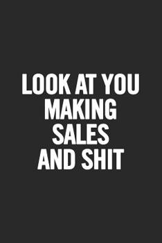 Paperback Look at You Making Sales and Shit: Blank Lined Notebook Book