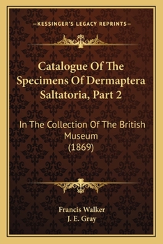 Paperback Catalogue Of The Specimens Of Dermaptera Saltatoria, Part 2: In The Collection Of The British Museum (1869) Book