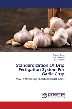 Paperback Standardization Of Drip Fertigation System For Garlic Crop Book