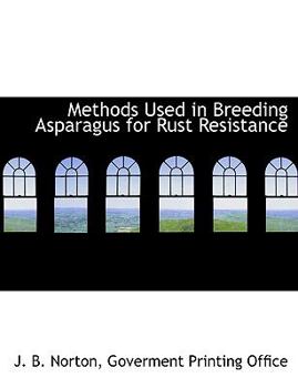 Paperback Methods Used in Breeding Asparagus for Rust Resistance Book