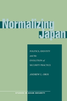 Normalizing Japan: Politics, Identity, and the Evolution of  Security Practice - Book  of the Studies in Asian Security