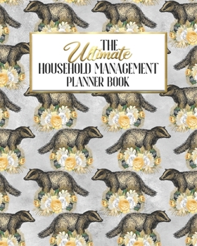 The Ultimate Household Management Planner Book: Honey Hunters Bee Badger | Home Tracker | Family Record | Calendar | Contacts | Password | School | ... Babysitter | Goals Financial Budget Expense