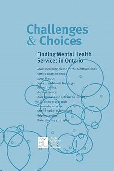 Spiral-bound Challenges & Choices: Finding Mental Health Services in Ontario Book