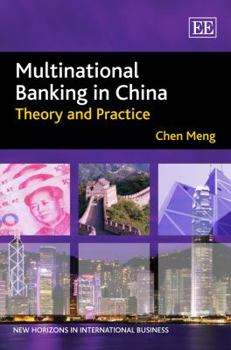 Hardcover Multinational Banking in China: Theory and Practice (New Horizons in International Business series) Book
