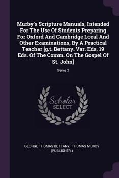 Paperback Murby's Scripture Manuals, Intended For The Use Of Students Preparing For Oxford And Cambridge Local And Other Examinations, By A Practical Teacher [g Book