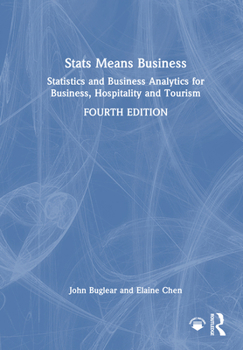 Hardcover STATS Means Business: Statistics and Business Analytics for Business, Hospitality and Tourism Book
