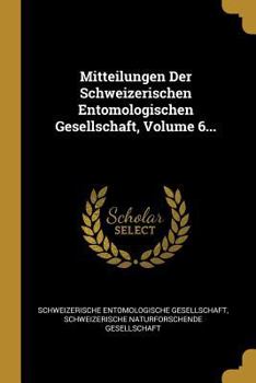 Paperback Mitteilungen Der Schweizerischen Entomologischen Gesellschaft, Volume 6... [French] Book