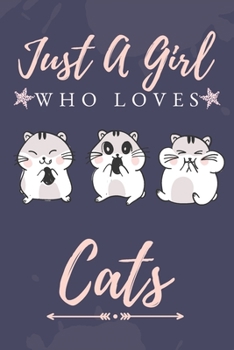 Just a Girl Who Love Cats: : Funny Gifts for Cats Lovers / just a girl who loves cats journal / Curious Cat Journal | 6 x 9 | 104 Pages | Great gift for women or girls who loves cats