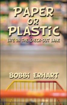 Paperback Paper or Plastic: Life in the Check-Out Lane Book