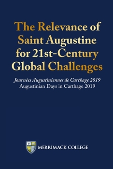 Paperback The Relevance of Saint Augustine for 21st-Century Global Challenges: Journées Augustiniennes de Carthage 2019 Augustinian Days in Carthage 2019 Book