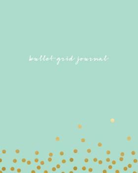 Paperback Bullet Grid Journal: Mint Green and Gold Dots, 150 Dot Grid Pages, 8x10, Professionally Designed Book