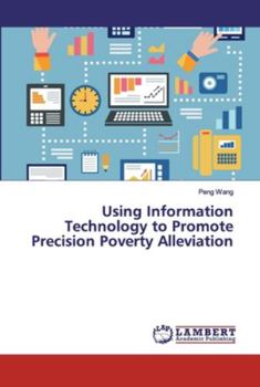 Paperback Using Information Technology to Promote Precision Poverty Alleviation Book