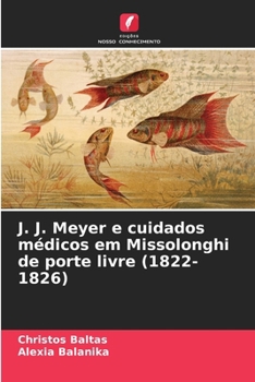 Paperback J. J. Meyer e cuidados médicos em Missolonghi de porte livre (1822-1826) [Portuguese] Book