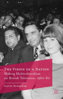 Paperback The Vision of a Nation: Making Multiculturalism on British Television, 1960-80 Book