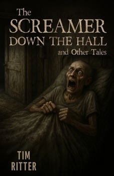 The Screamer Down the Hall: and Other Tales