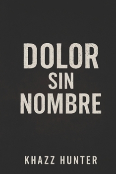 Paperback Dolor Sin Nombre [Spanish] Book