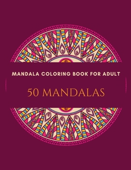 Paperback Mandala Coloring Book For Adults 50 Mandalas: Stress Relieving Mandala Designs for Adults, With Mandalas for Pleasure and Relaxation Book