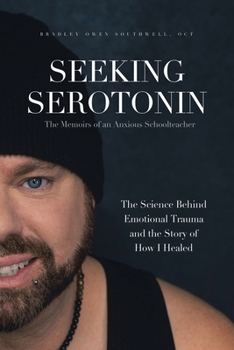 Paperback Seeking Serotonin: The Memoirs of an Anxious Schoolteacher Book