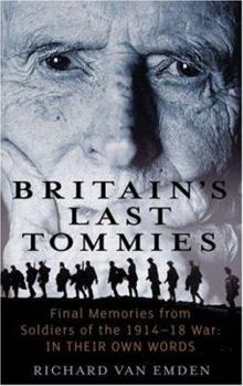 Paperback Britain's Last Tommies: Final Memories from Soldiers of the 1914-1918 War: In Their Own Words Book