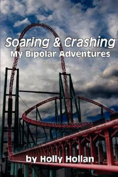 Paperback Soaring and Crashing: My Bipolar Adventures Book