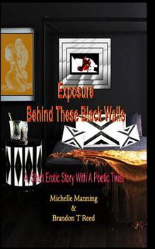 Paperback Exposure Behind These Black Walls: A Short Erotic Story with A Poetic Twist Book