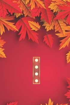 Paperback I: Monogram Initial I Notebook for Women, Girls and School, Autumn Leaves 8.5 x 11 Paperback Book