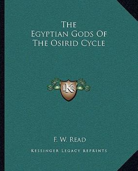 Paperback The Egyptian Gods Of The Osirid Cycle Book