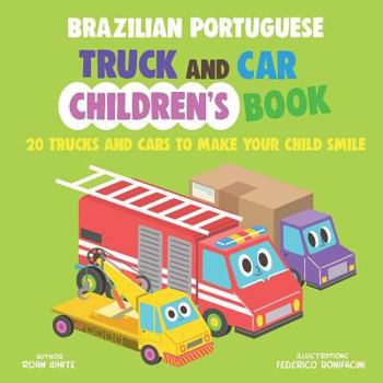 Paperback Brazilian Portuguese Truck and Car Children's Book: 20 Trucks and Cars to Make Your Child Smile Book