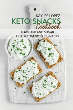 Paperback Keto Snacks Cookbook: Low Carb And Sugar Free Ketogenic Diet Snacks Book