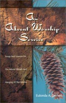 Paperback An Advent Worship Service: Songs and Lessons for the Advent Wreath and Hanging of the Greens Book