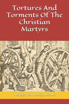 Paperback Tortures And Torments Of The Christian Martyrs Book