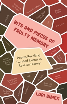 Paperback Bits and Pieces Of Faulty Memory: Poems Recalling Curated Events in Real-ish History Book
