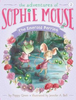 The Emerald Berries: #2 - Book #2 of the Adventures of Sophie Mouse