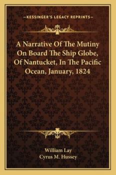 Paperback A Narrative Of The Mutiny On Board The Ship Globe, Of Nantucket, In The Pacific Ocean, January, 1824 Book