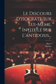 Paperback Le Discours D'isocrate Sur Lui-même, Intitulé Sur L'antidosis... [French] Book