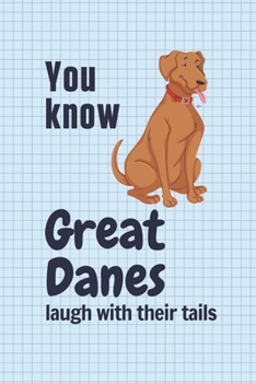 Paperback You know Great Danes laugh with their tails: For Great Dane Dog Fans Book