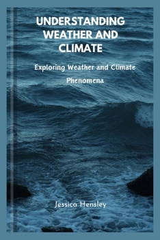 Paperback Understanding weather and climate: Exploring Weather and Climate Phenomena Book